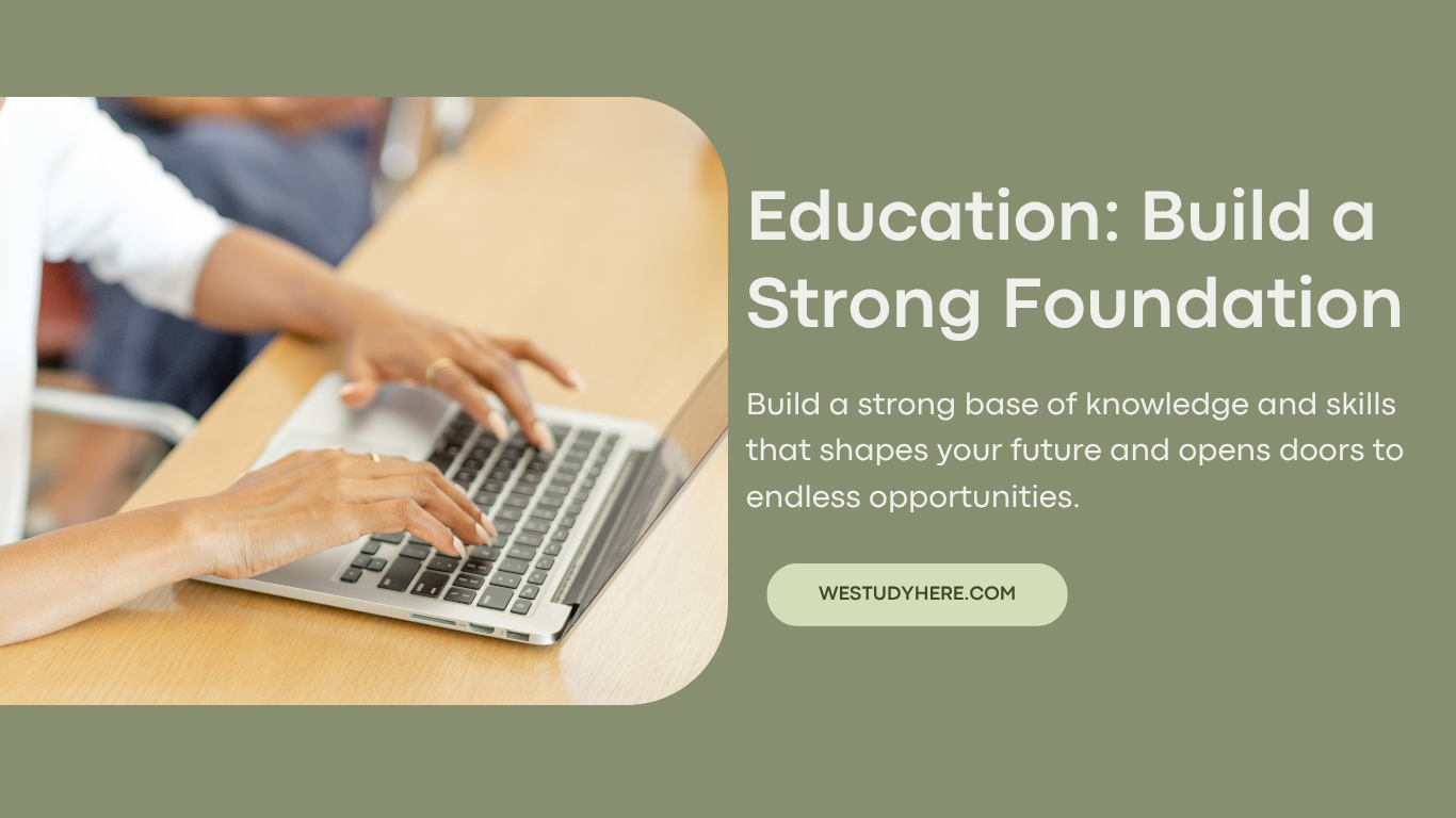 Education: Build a Strong Foundation